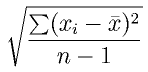 \sqrt{\sum(x_i-\bar{x})^2 \over{n-1}}